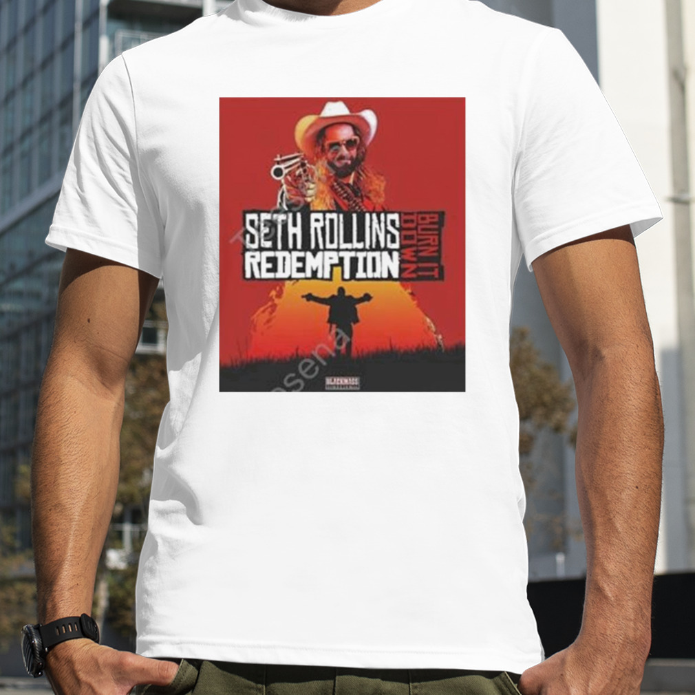 Seth rollins redemption burn it down T-shirt