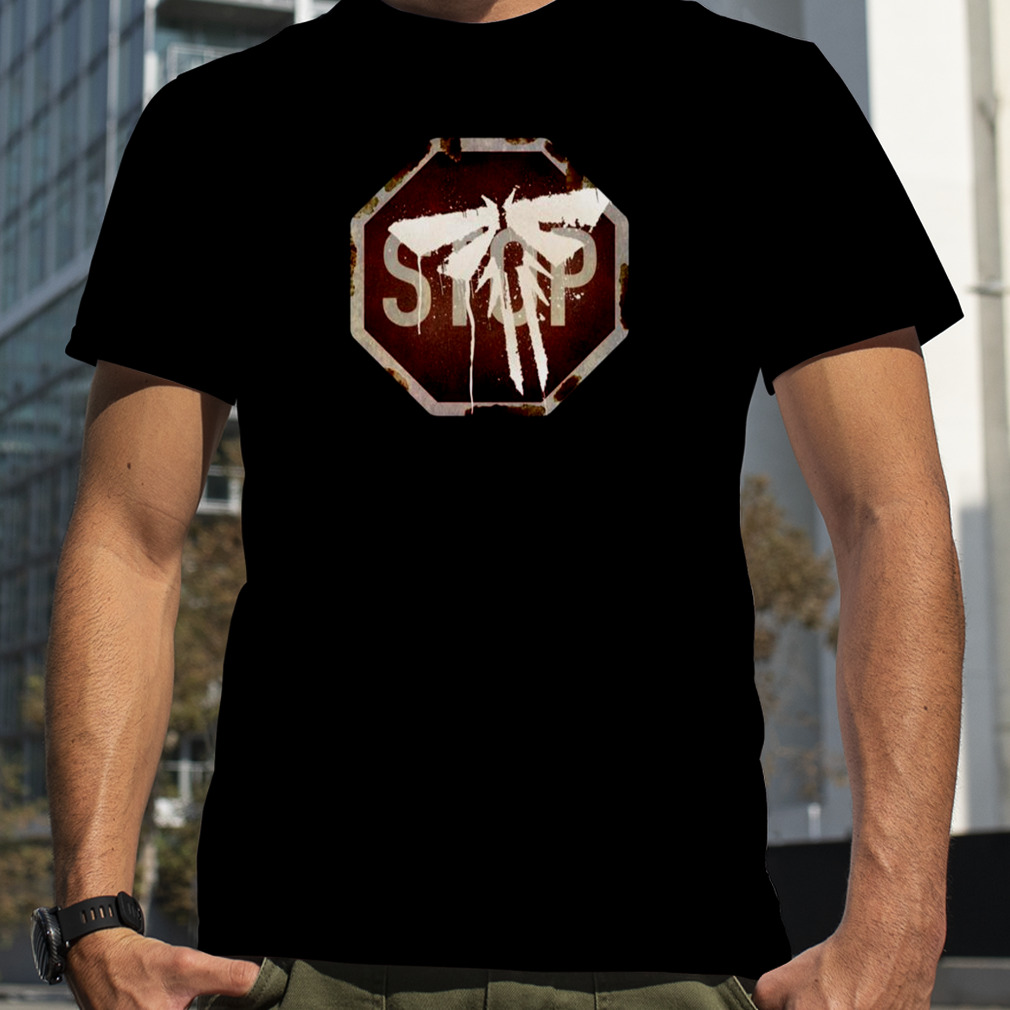 Stop Sign Tlou Tv Series The Last Of Us shirt