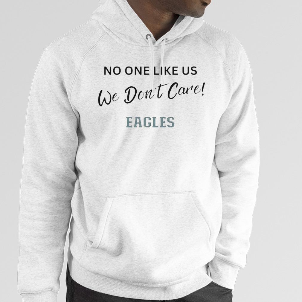 The Brotherly Shove No One Likes Us We Don't Care – Eagles Die Hard Fan  T-Shirt, hoodie, longsleeve, sweatshirt, v-neck tee