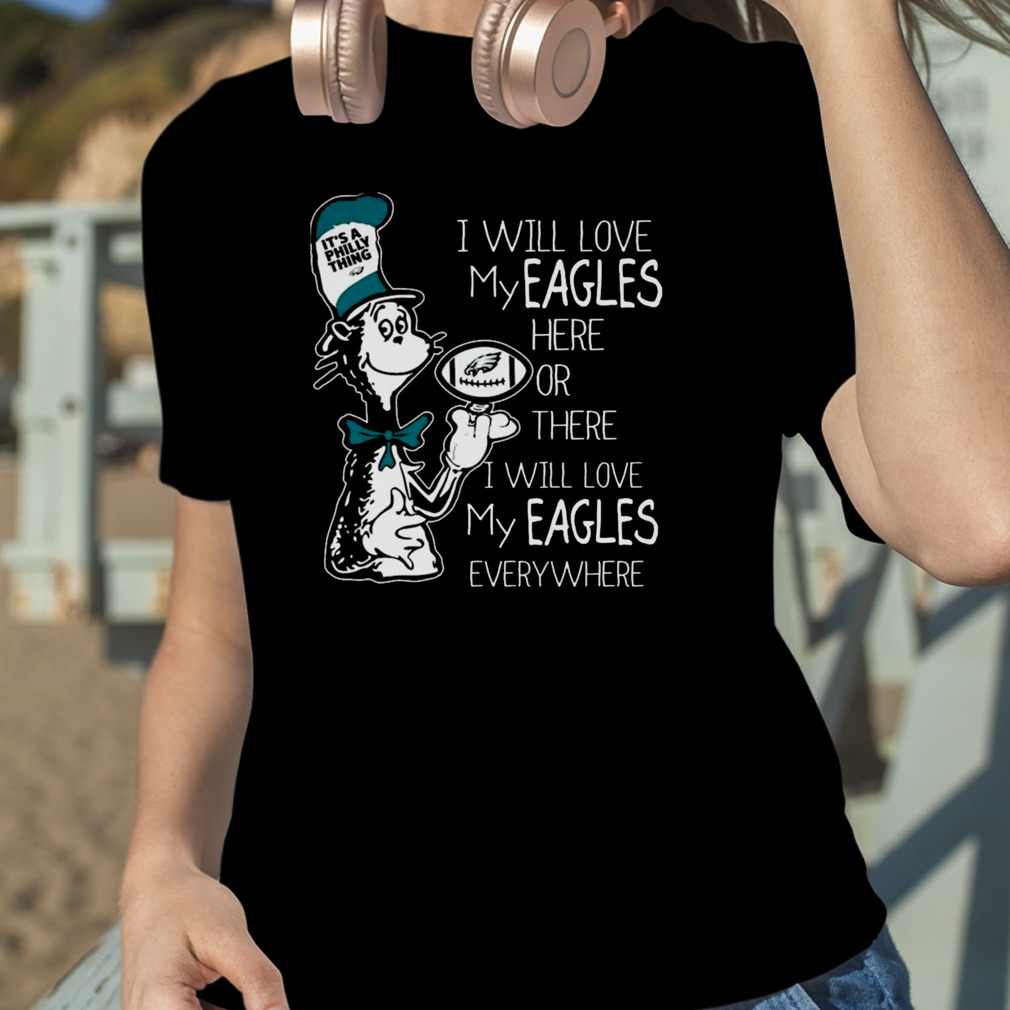 Dr Seuss It's A Philly Thing I Will Love My Philadelphia Eagles Svg