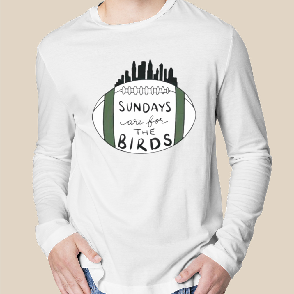 Sundays Are For The Birds Philly Fans Superbowl LVII Shirt