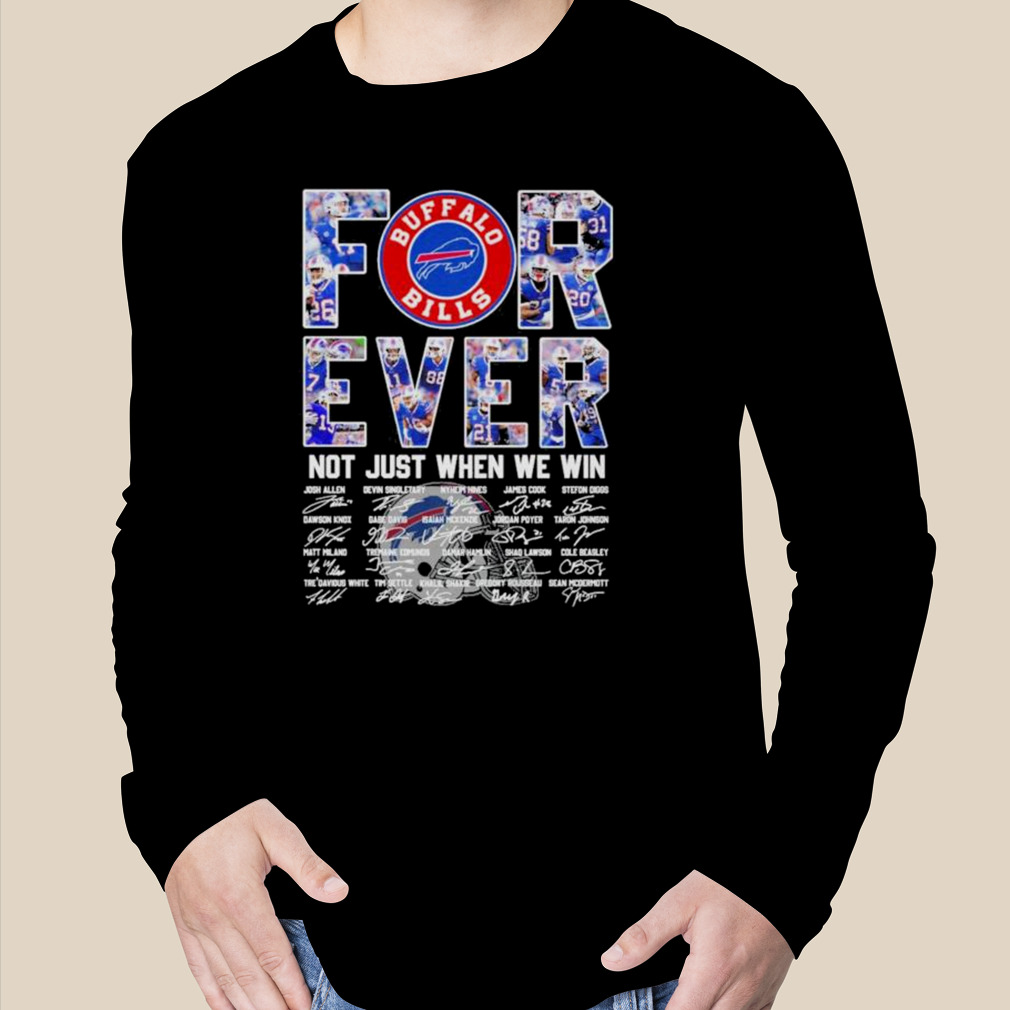 Forever Not Just When We Win Buffalo Bills T-Shirt, hoodie, sweater and  long sleeve