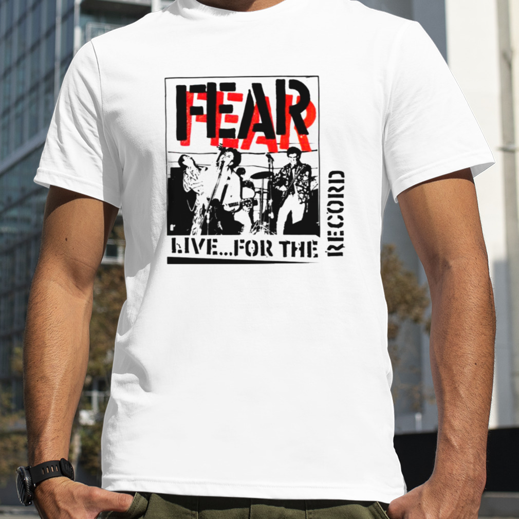 Camarillo Fear Band Live For The Record shirt