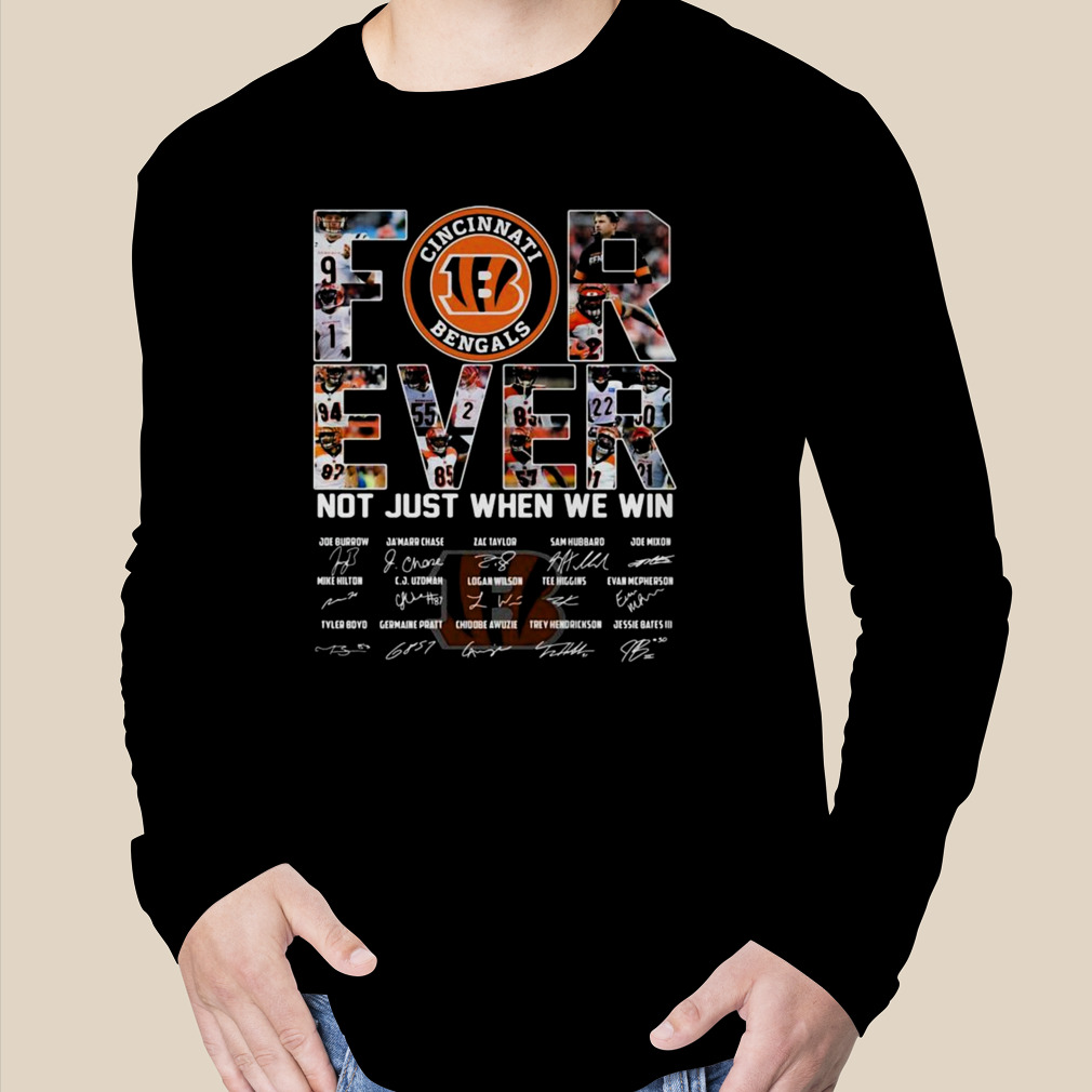 Cincinnati Bengals Forever Not Just When We Win Signatures Shirt