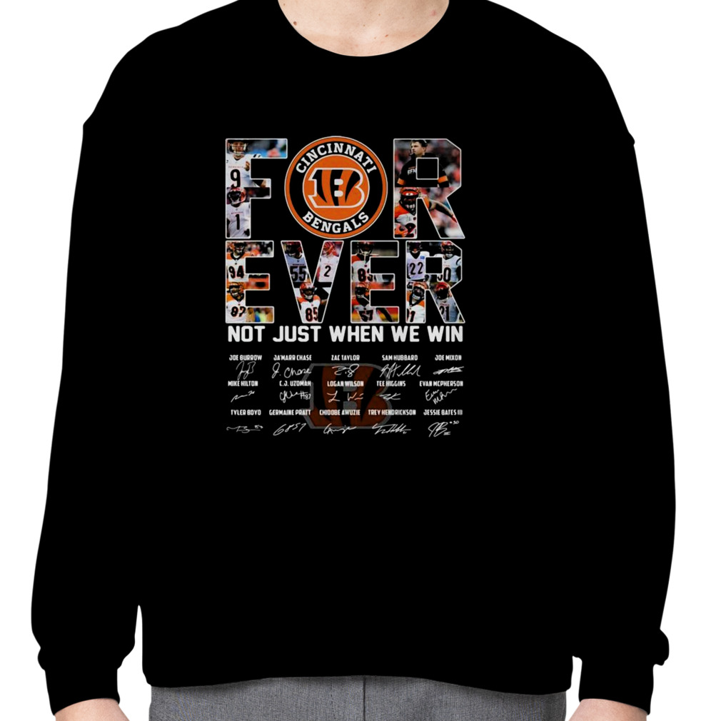 Cincinnati Bengals Forever Not Just When We Win Signatures Shirt ⋆ Vuccie