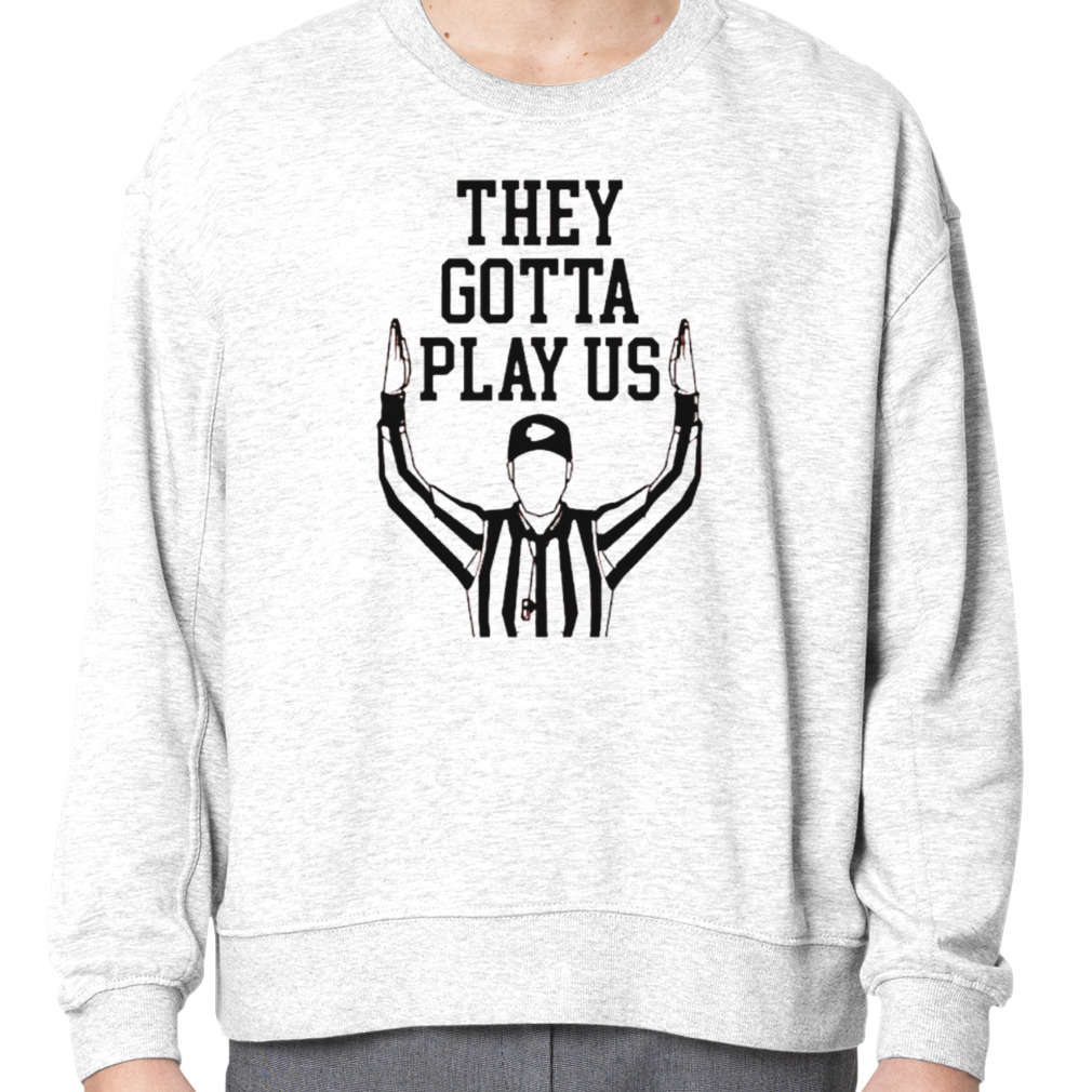 Hottertees Cincinnati Football They Gotta Play US Shirt