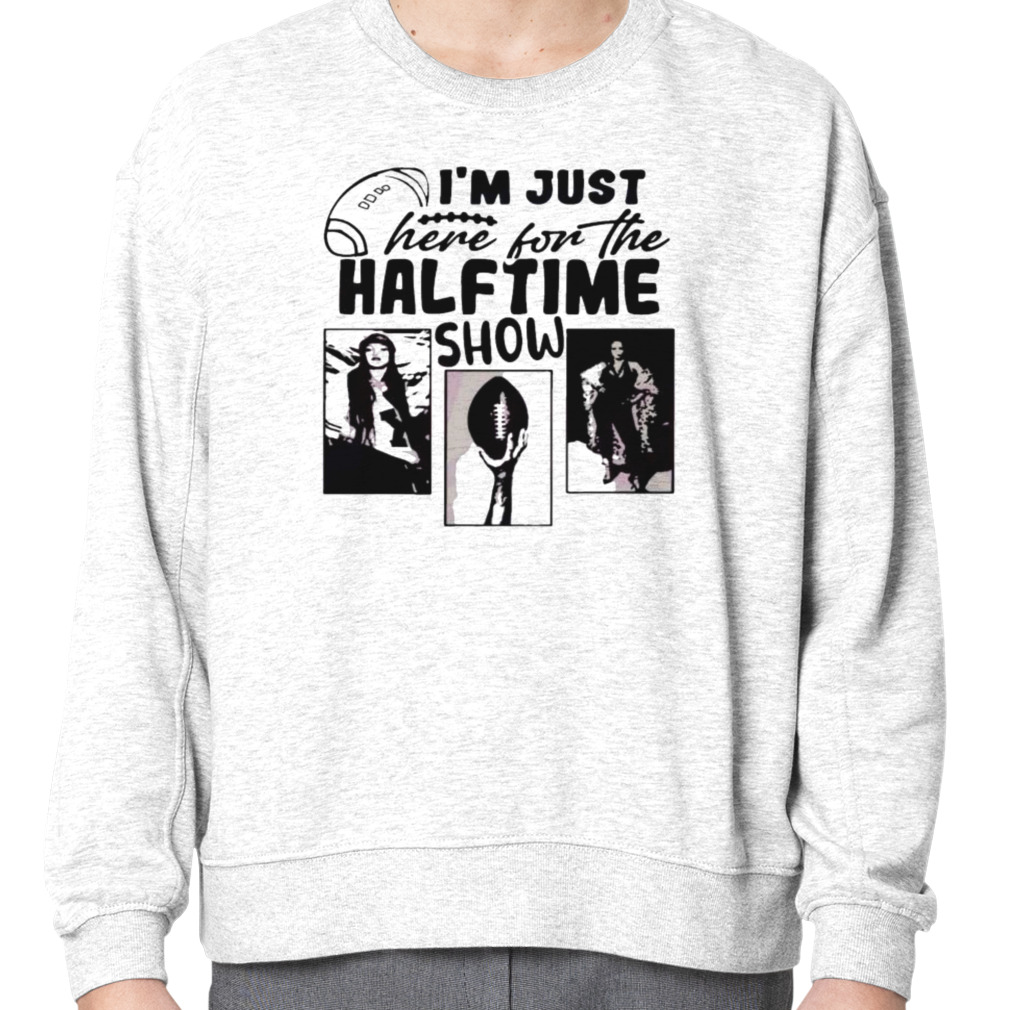 Funny Super Bowl Game Day T-shirt/ I Am Just Here for Halftime 