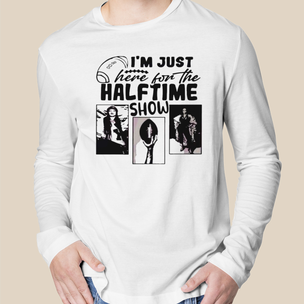 I'm Just Here for the Halftime Show Shirt Football Lover 