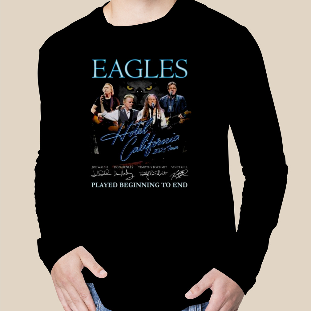 Snestorm i aften Fortæl mig Eagles Hotel California 2023 Tour Played Beginning To End Signatures Shirt