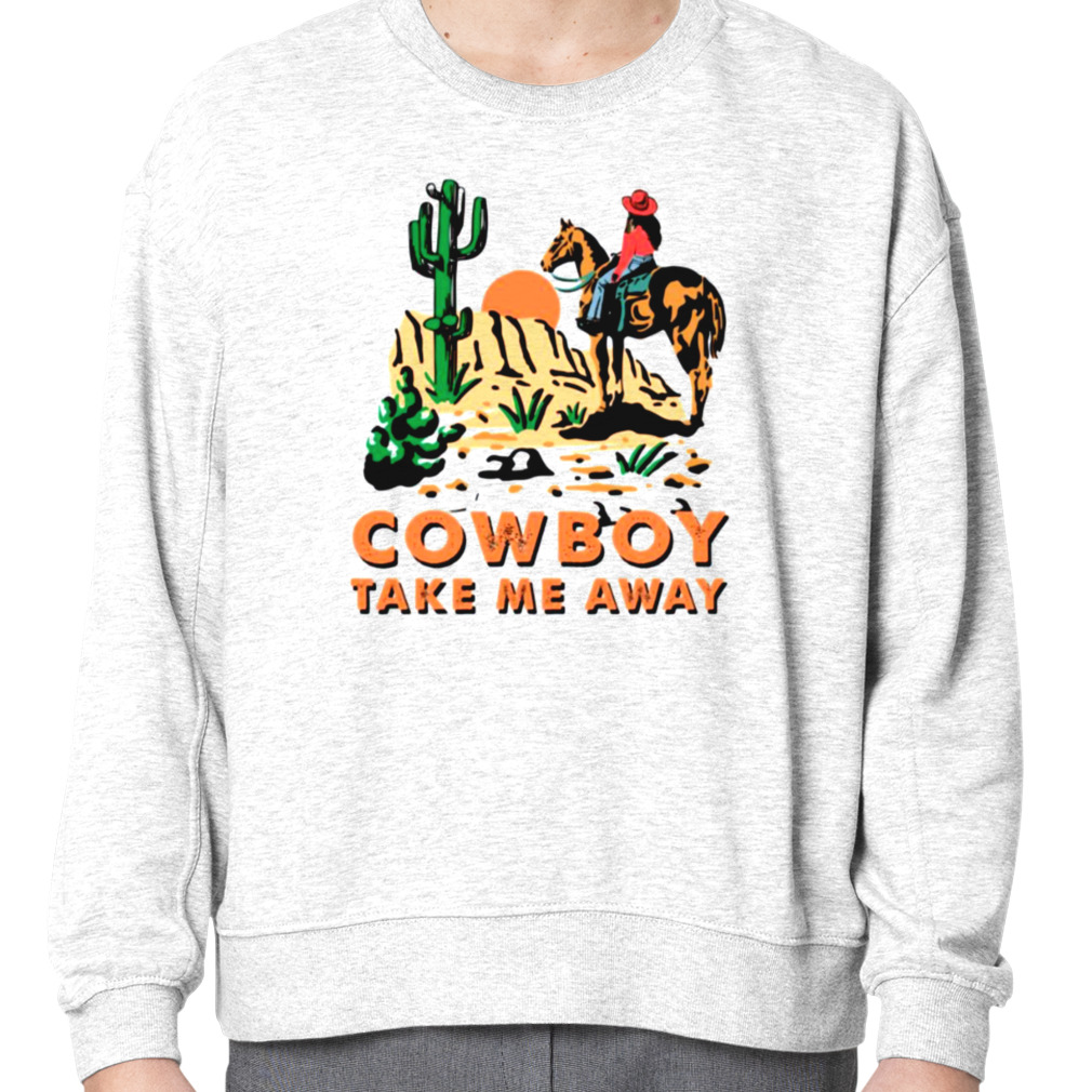 Cowboy Take Me Away Western Sublimation Dixie Chicks shirt