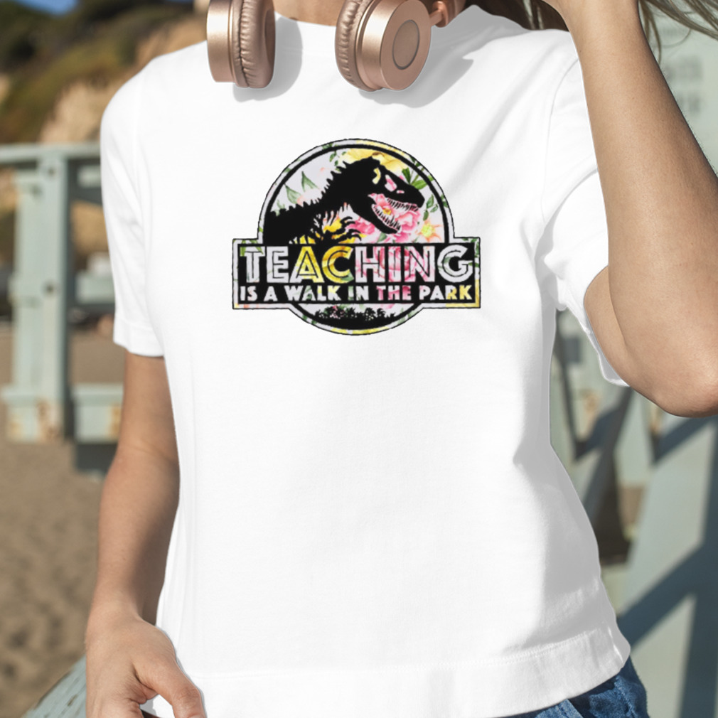 teaching is a walk in the park shirt