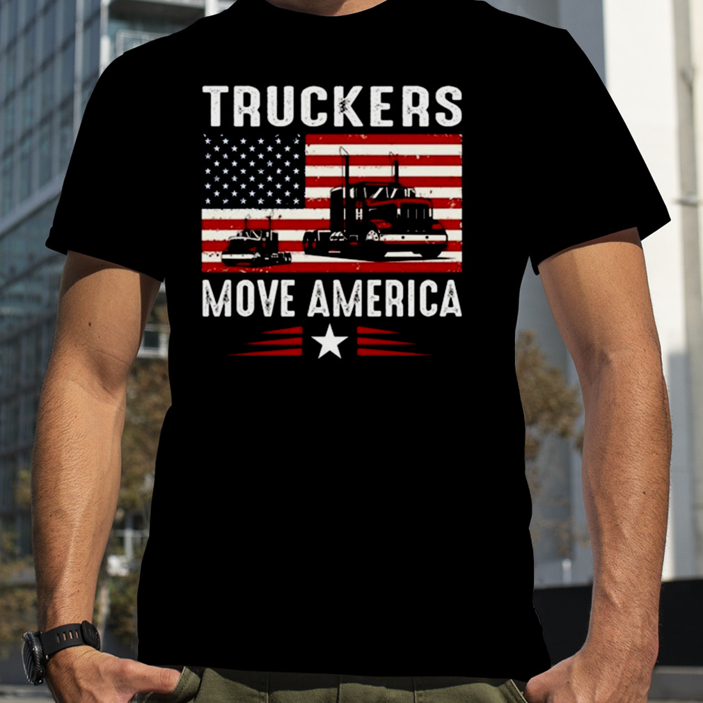 Truckers Move America Gift For Truck Driver T-Shirt