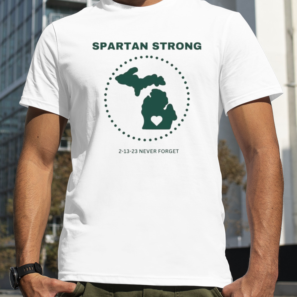 Spartan Strong 2-13-23 Never Forget Michigan State Shirt