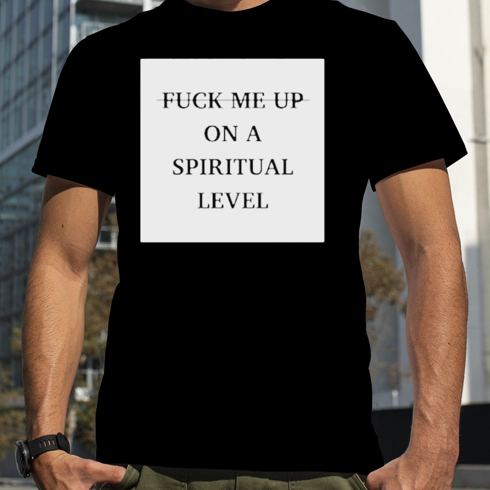 Valentino Fuck Me Up On A Spiritual Level Shirt