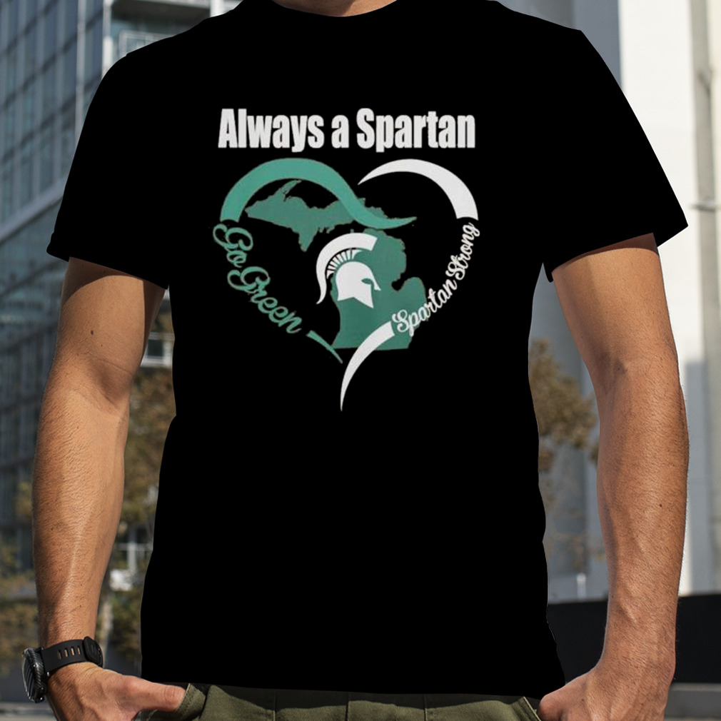 Always A Spartan go green heart #Spartan Strong shirt
