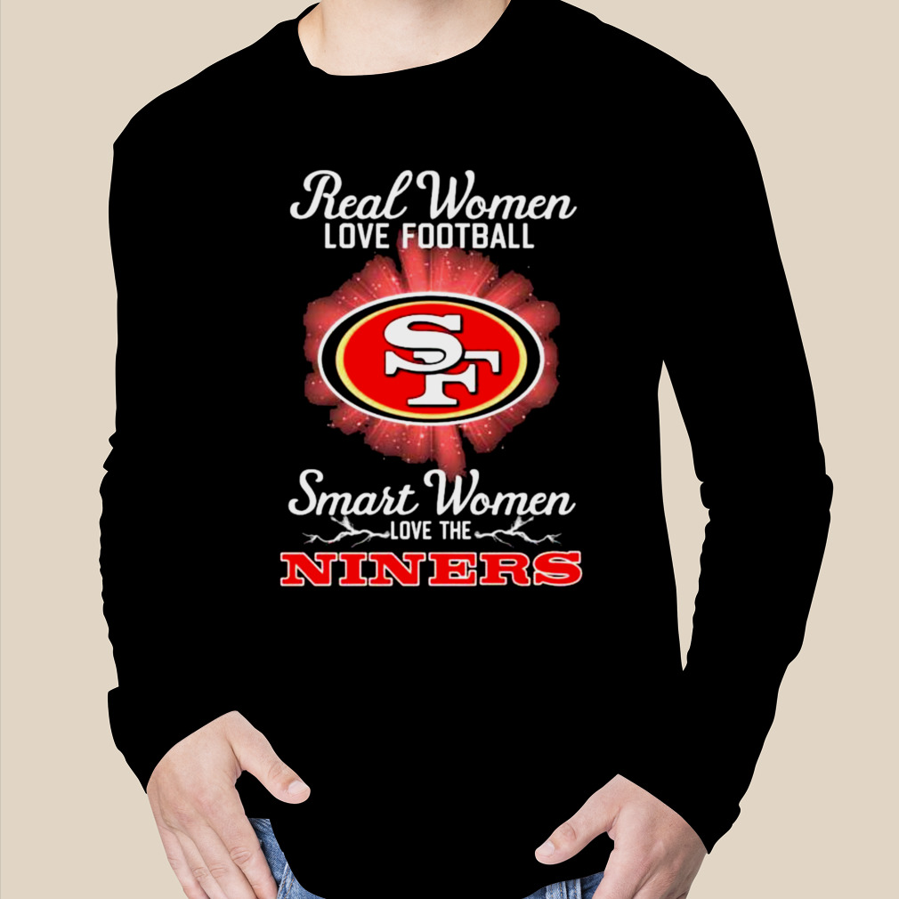 San Francisco 49ers Real Women Love Football Smart Women Love The