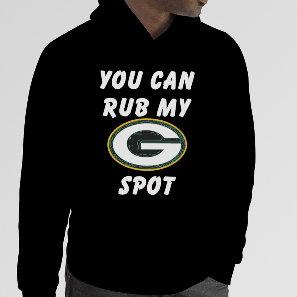 Green Bay Packers you can rub my spot shirt, hoodie, sweater, long