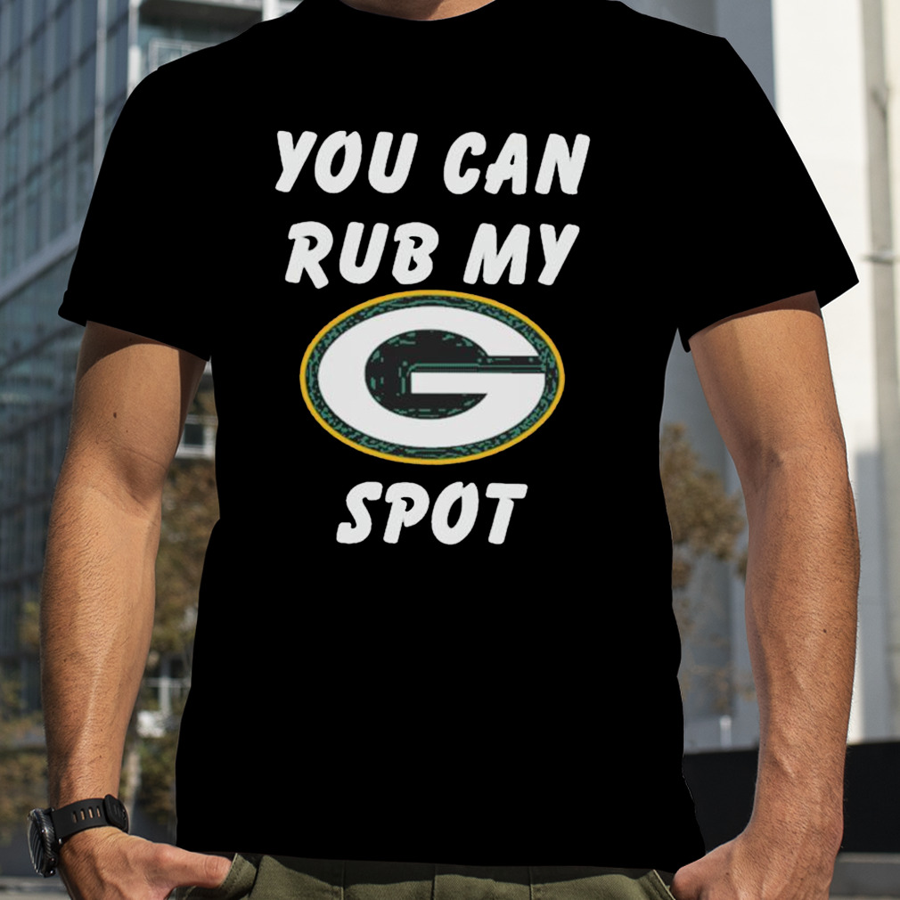 You can rub my spot Green Bay Packers shirt, hoodie, sweater, long