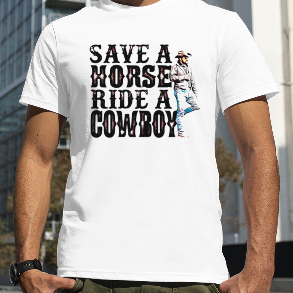 Horse Riding Save A Horse Ride A Cowboy Funny Shirt