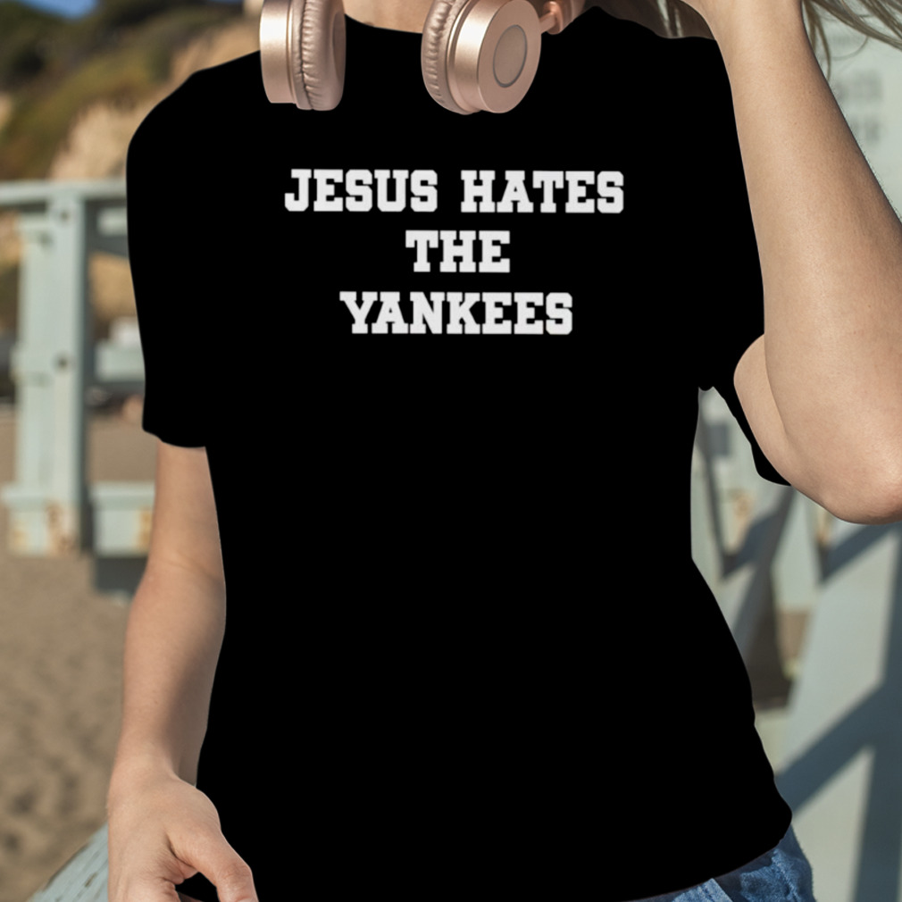 Better Than Pants Jesus Hates The Yankees T-Shirt Green