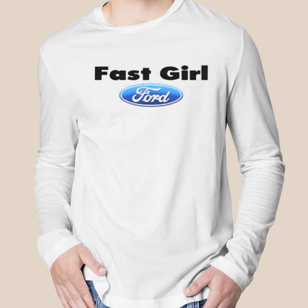 Fast girl Ford shirt