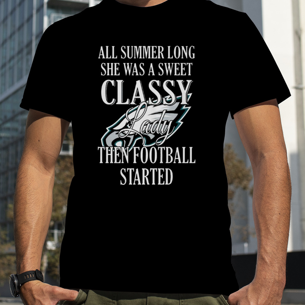 Eagles all summer long she was a sweet classy lady then Football started shirt