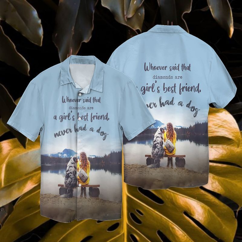 Never Had A Dog Whoever Said That Diamonds Are A Girl's Best Friend Never Had A Dog Hawaiian Shirt