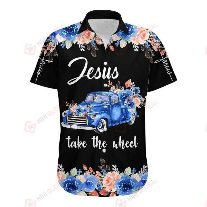 Camionetas Antiguas Jesus Flowers Take The Wheel Hawaiian Shirt