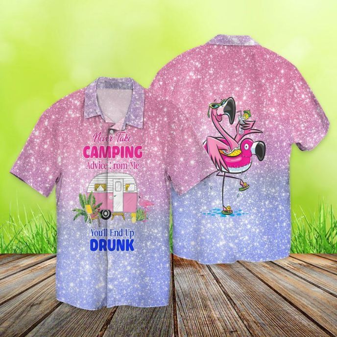 Camping Flamingo Bruh Never Take Camping Advice From Me You'll End Up Drunk Hawaiian Shirt