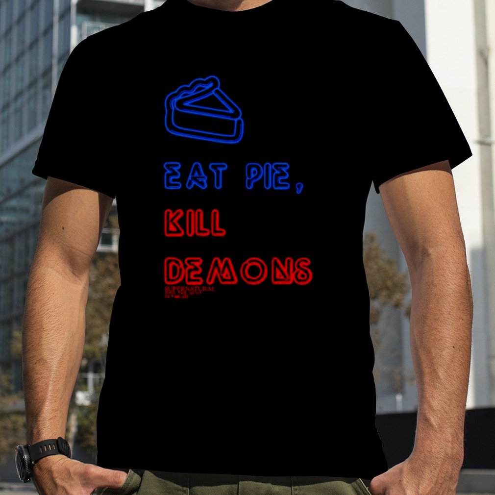 Eat pie kill demons shirt