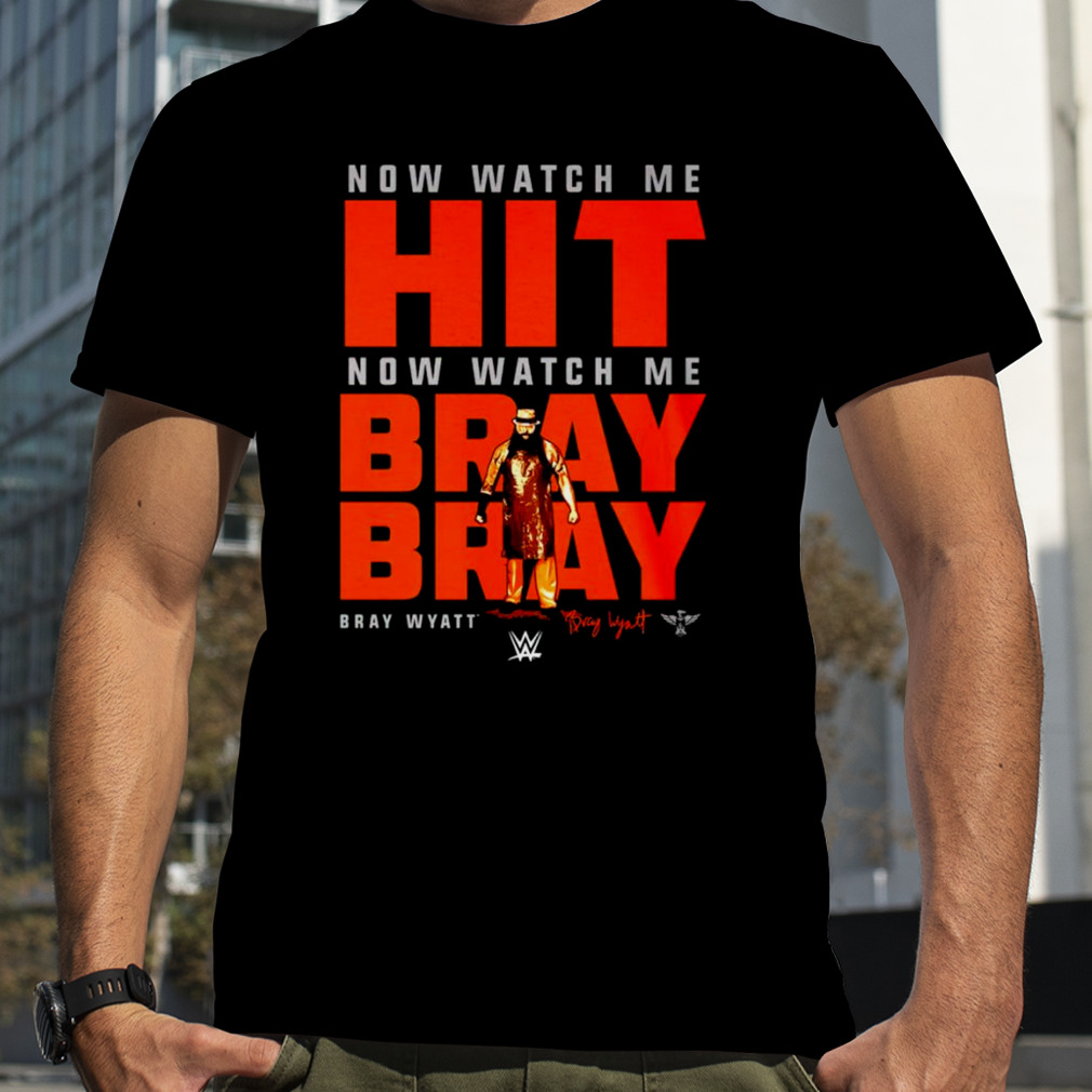 Bray Wyatt Watch Me Bray Bray shirt
