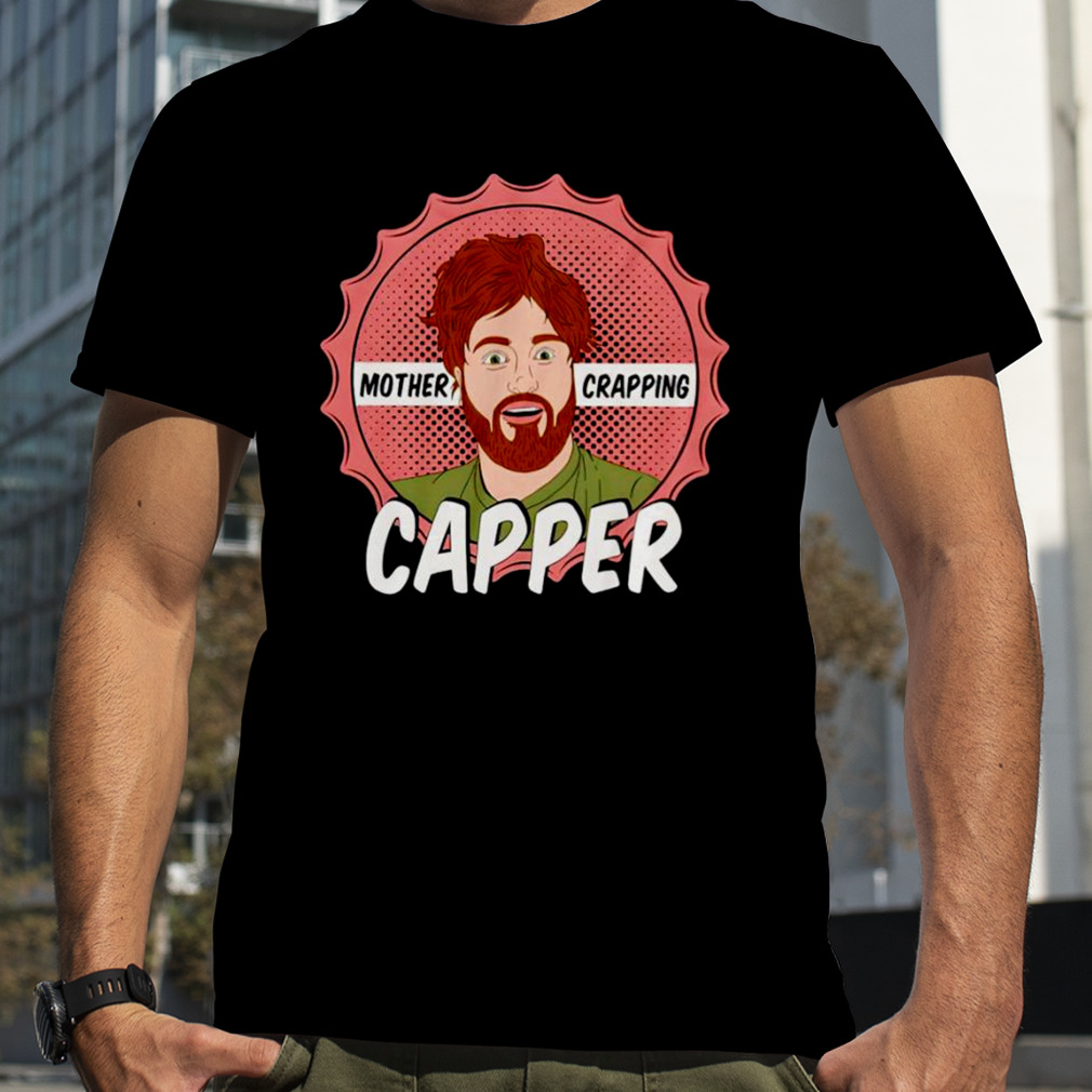 Mother Crapping Capper shirt