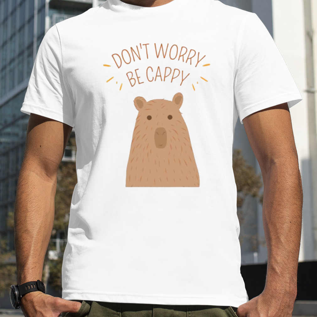 Don’t Worry Be Cappy Cute Capybara shirt
