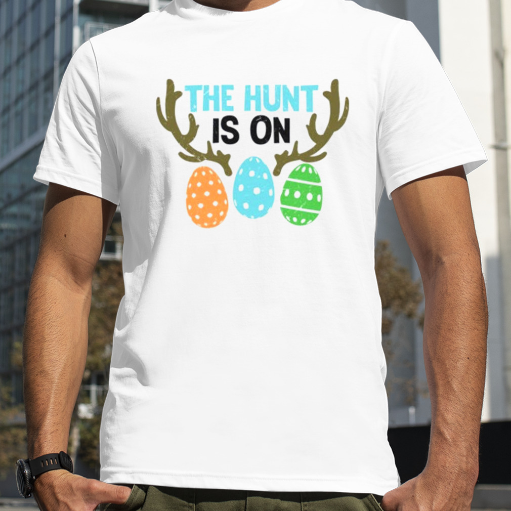 The Hunt Is On Easter Day Shirt
