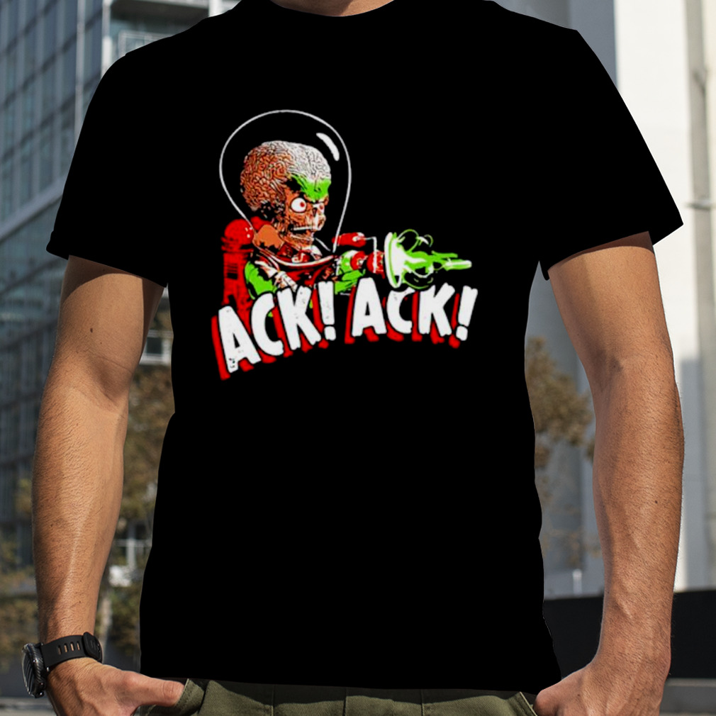 Ack Ack Mars Attacks Funny Shirt