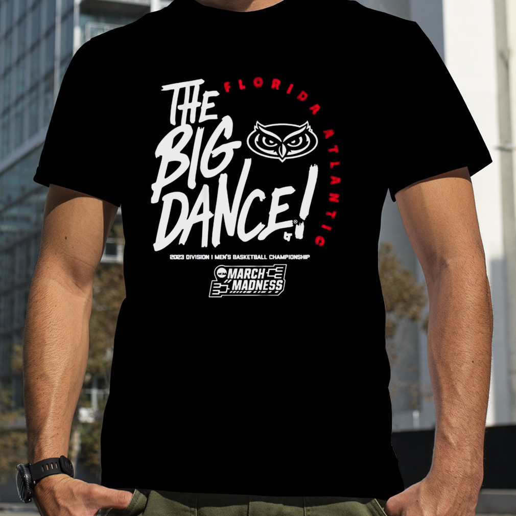 Florida Atlantic Owls The Big Dance 2023 Division I Men’s Basketball Championship shirt