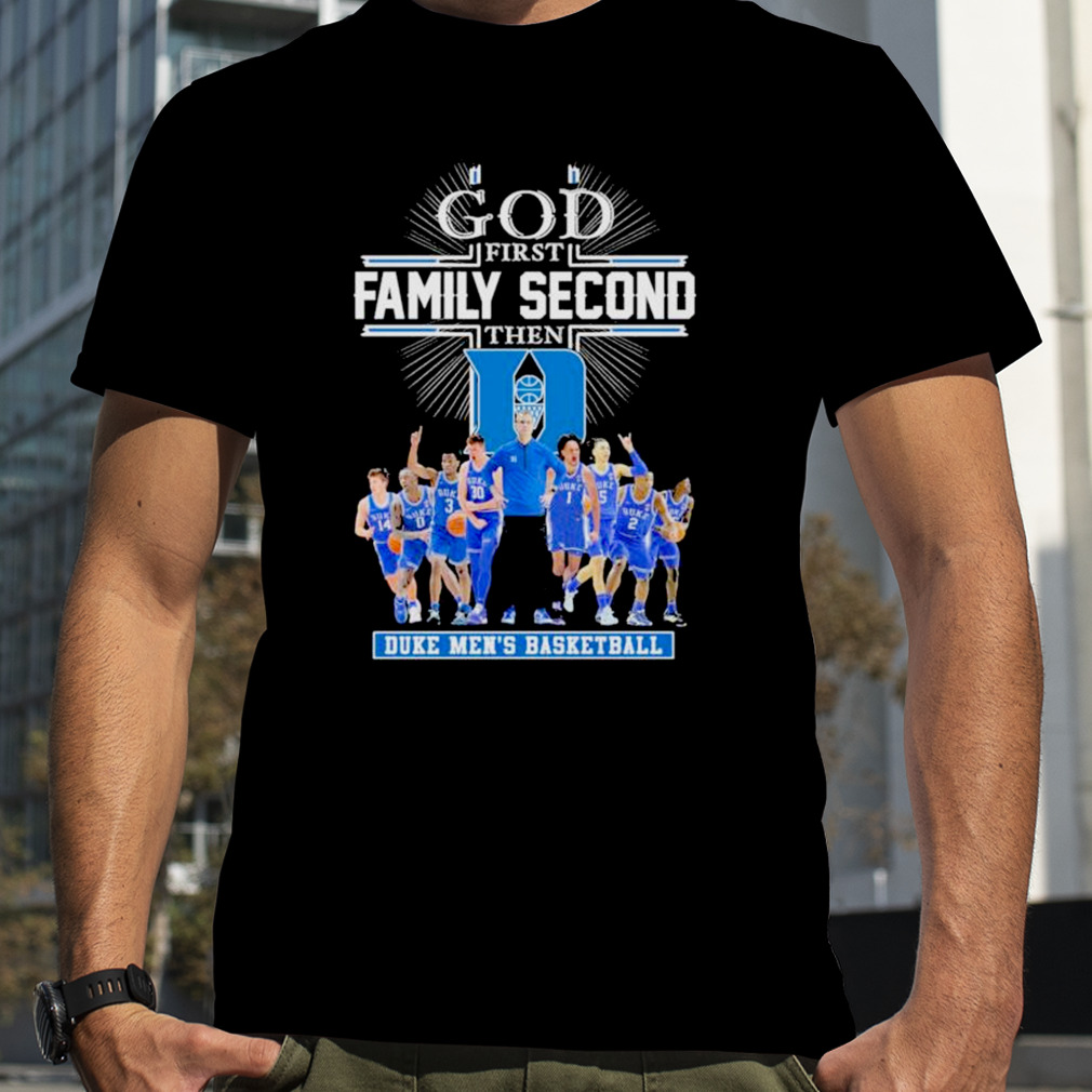 Good first family second then Duke men’s basketball 2023 shirt