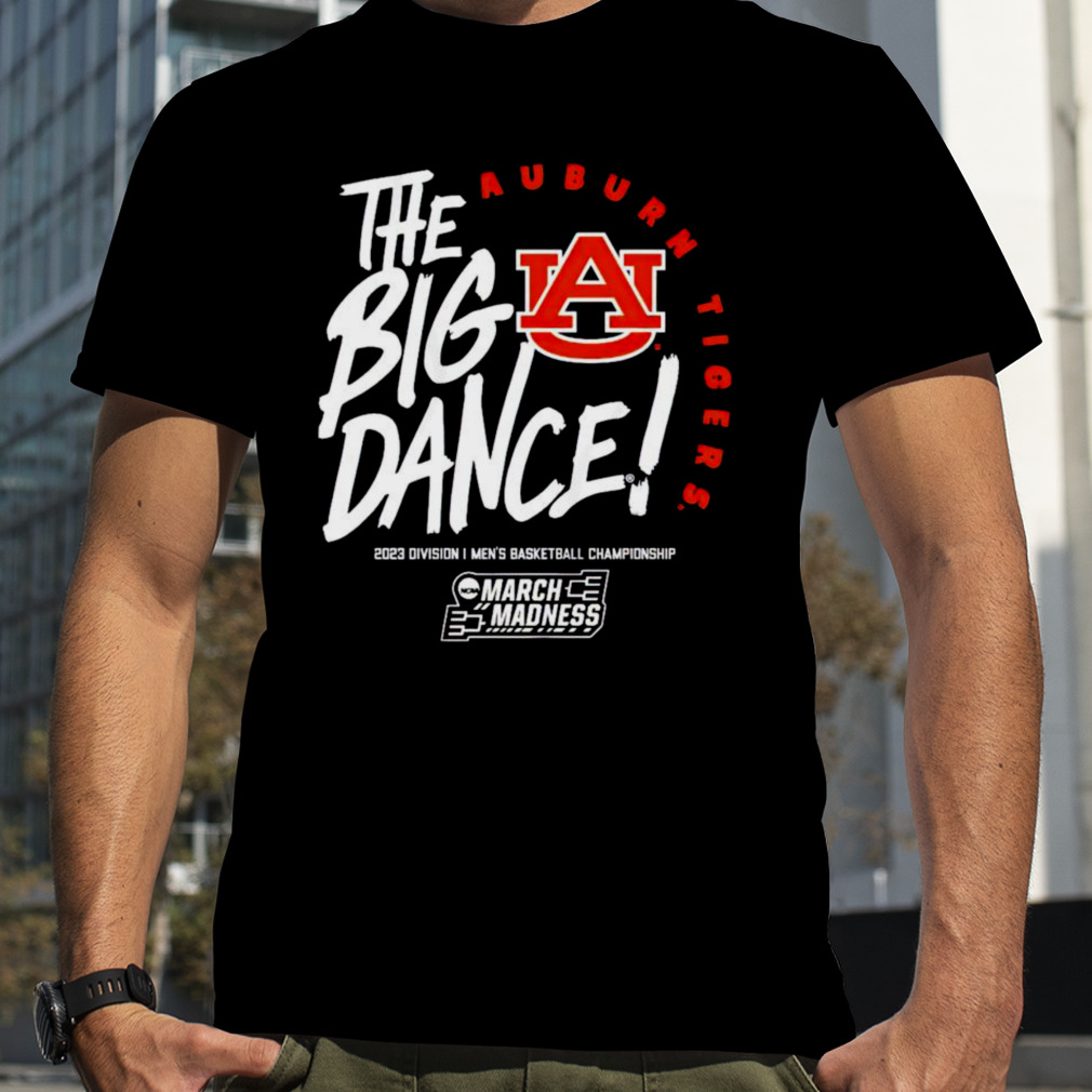 Auburn Tigers the big dance March Madness 2023 Division men’s basketball championship shirt