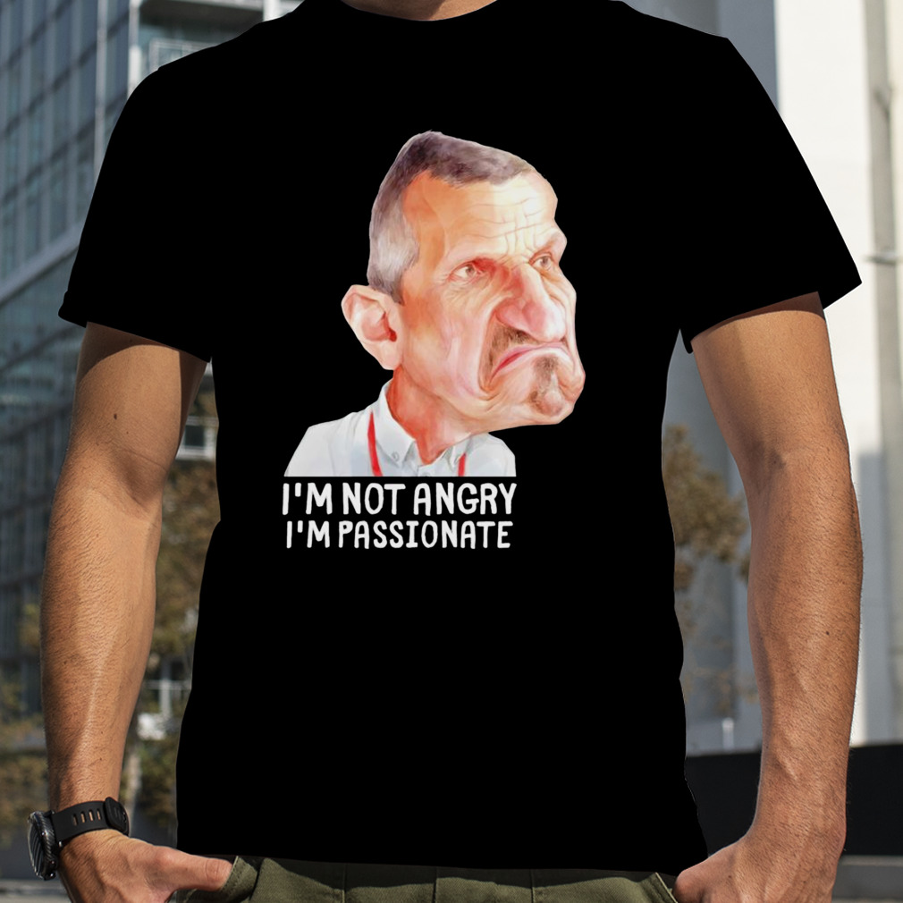 Guenther Steiner I’m not angry I’m passionate shirt