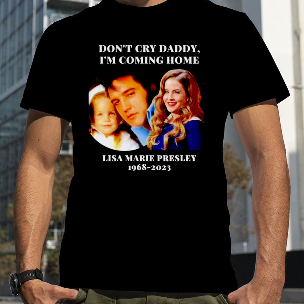 Lisa Marie Don’t cry daddy I’m coming home 1968 2023 shirt