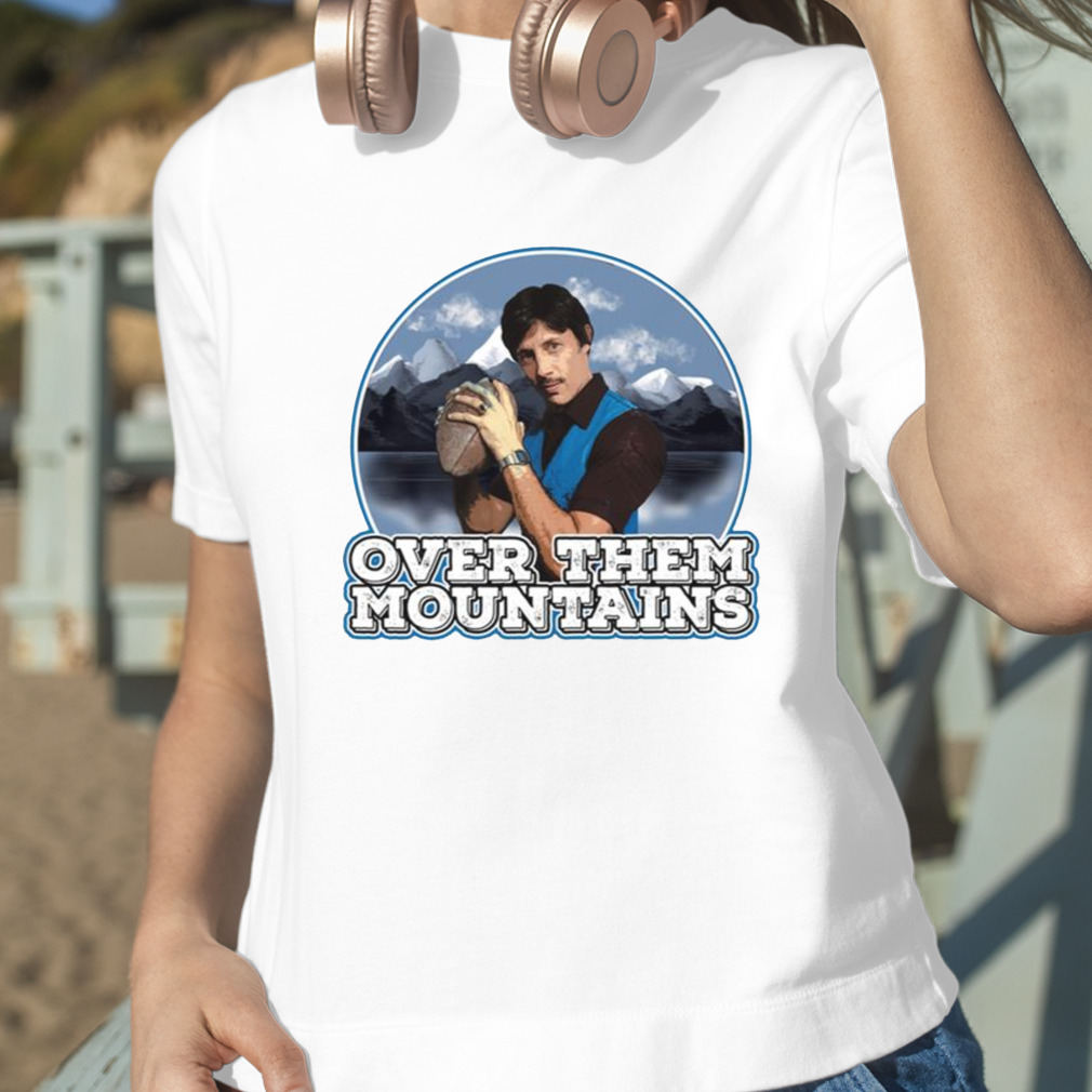 Uncle Rico Over Them Mountains Napoleon Dynamite shirt