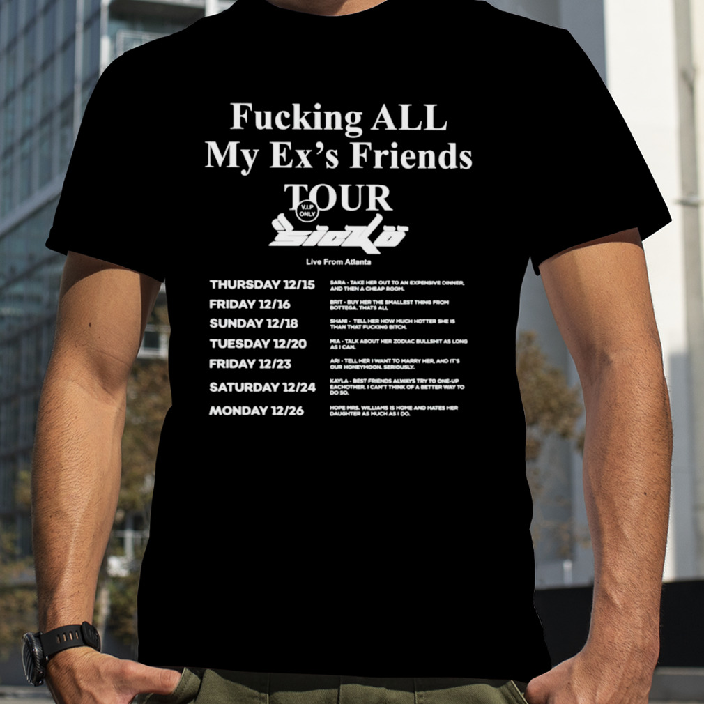 Fucking all my ex’s friends tour shirt