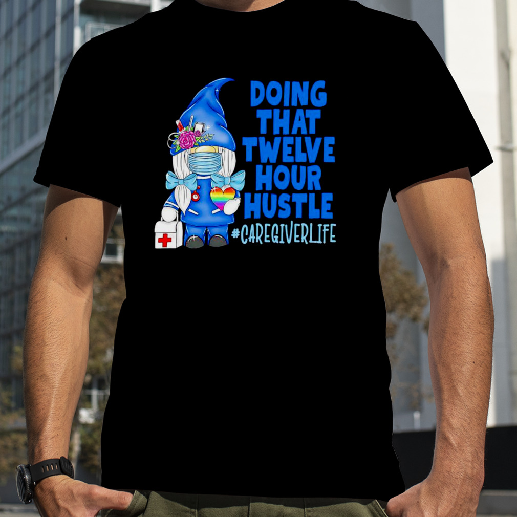 Gnome doing that twelve hour hustle shirt