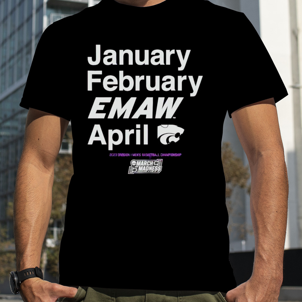 January February EMAW April Kansas State Wildcats 2023 March Madness shirt