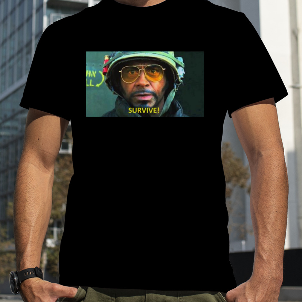 Survive Quote Tropic Thunder shirt