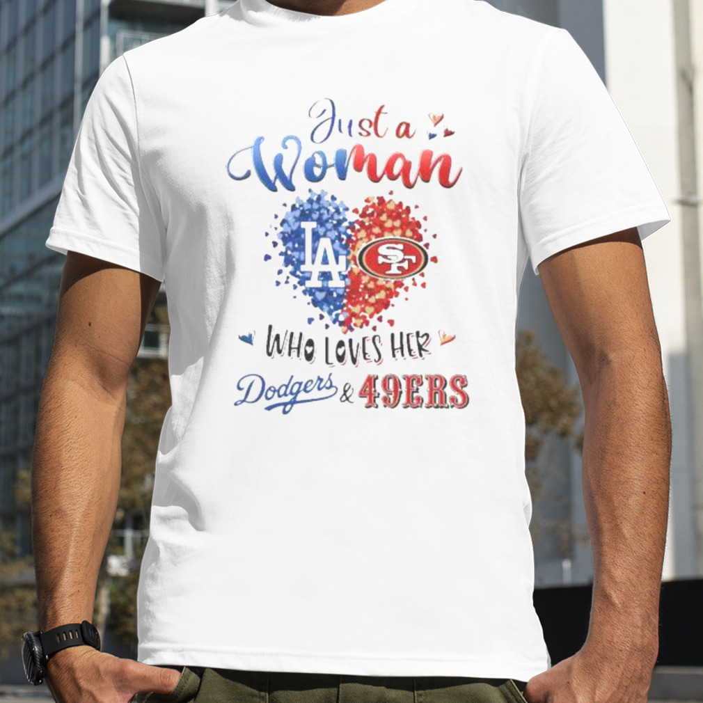 Just a Woman who loves Hers Los Angeles Dodgers and San Francisco 49Ers  shirt, hoodie, sweater, long sleeve and tank top