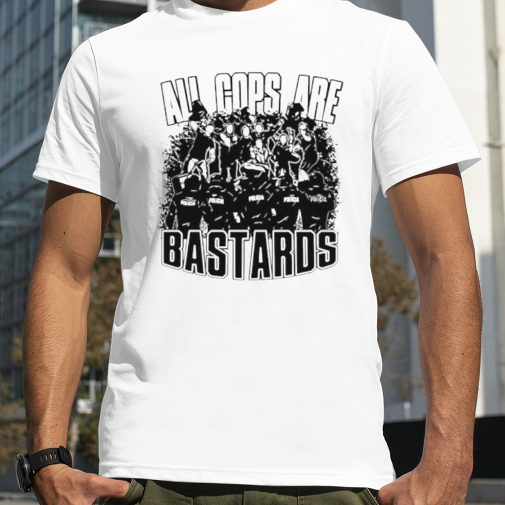 All cops are bastards shirt