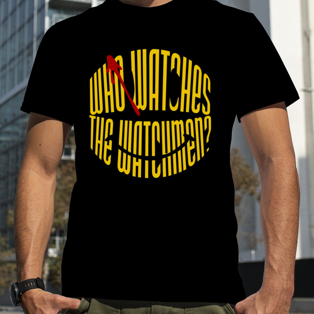 Who Watches The Watchmen shirt