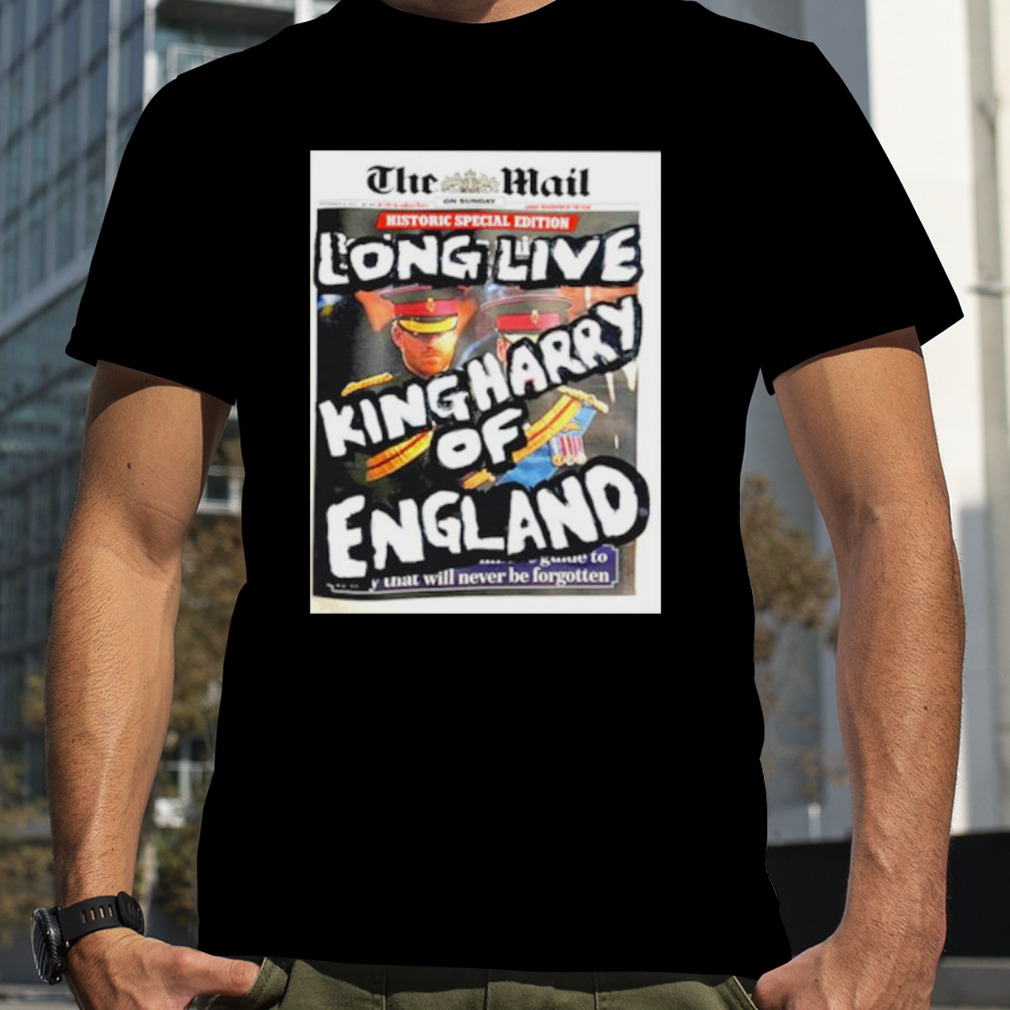 Artist Taxi Driver the Mail Long live King Harry of England shirt