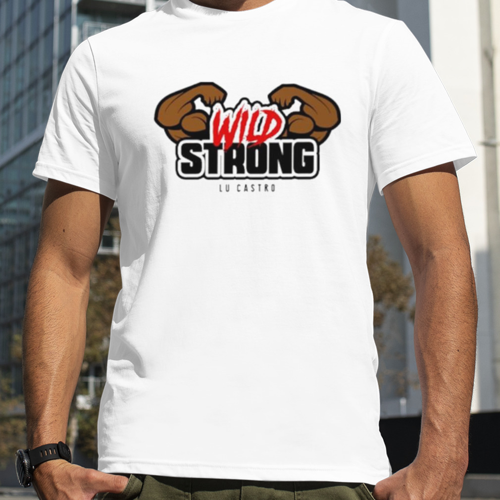 Wild Strong Lu Castro shirt